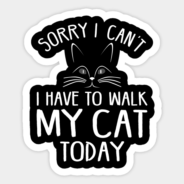 Sorry I Can't I Have To Walk My Cat Today Sticker by SimonL